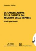 La cancellazione della società dal registro delle imprese. Profili processuali. Con Contenuto digitale per download e accesso on line