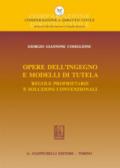 Opere dell'ingegno e modelli di tutela. Regole proprietarie e soluzioni convenzionali