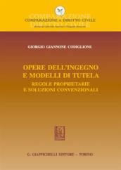 Opere dell'ingegno e modelli di tutela. Regole proprietarie e soluzioni convenzionali