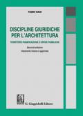 Discipline giuridiche per l'architettura. Territorio pianificazione e opere pubbliche