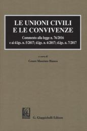 Le unioni civili e le convivenze. Commento alla legge n. 76/2016 e ai d.lgs. n. 5/2017; dlgs n. 6/2017; dlgs n. 7/2017