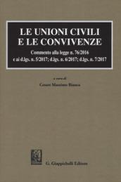 Le unioni civili e le convivenze. Commento alla legge n. 76/2016 e ai d.lgs. n. 5/2017; dlgs n. 6/2017; dlgs n. 7/2017