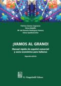 !Vamos al grano!. Manual rapido de espanol comercial y socio-economico para italianos