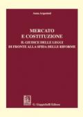 Mercato e costituzione. Il giudice delle leggi di fronte alla sfida delle riforme