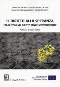 Il diritto alla speranza. L'ergastolo nel diritto penale costituzionale