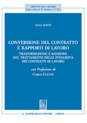 Conversione del contratto e rapporti di lavoro. Trasformazione e sanzione nel trattamento delle invalidità dei contratti di lavoro