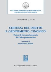 Certezza del diritto e ordinamento canonico. Percorsi di ricerca, nel centenario del Codice piobenedettino, in memoria di Maria Vismara Missiroli