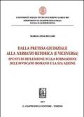 Pretesa giudiziaria alla narratio retorica (e viceversa). Spunti di riflessione sulla formazione dell'avvocato romano e la sua azione