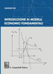 Introduzione ai modelli economici fondamentali