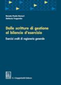 Dalle scritture di gestione al bilancio d'esercizio. Esercizi svolti di ragioneria generale