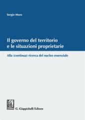 Il governo del territorio e le situazioni proprietarie. Alla (continua) ricerca del nucleo essenziale