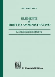 Elementi di diritto amministrativo. L'attività amministrativa