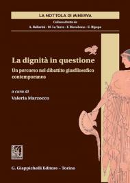 La dignità in questione. Un percorso nel dibattito giusfilosofico contemporaneo