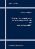 «Itinerari» di una ricerca sul sistema delle fonti. Vol. 21: Studi dell'anno 2017.