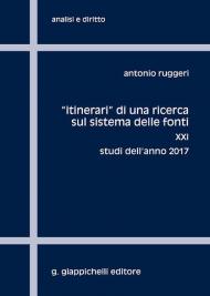 «Itinerari» di una ricerca sul sistema delle fonti. Vol. 21: Studi dell'anno 2017.