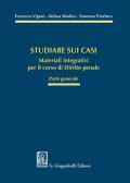 Studiare sui casi. Materiali integrativi per il corso di diritto penale. Parte generale