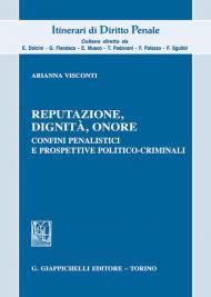 Reputazione, dignità, onore. Confini penalistici e prospettive politico-criminali