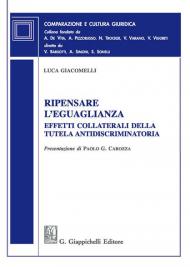 Ripensare l'eguaglianza. Effetti collaterali della tutela antidiscriminatoria