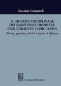 PROCESSO DISCIPLINARE PER LA MAGISTRATURA ORDINARIA TRA GARANZIE, CRITICITA'