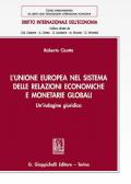 L' Unione europea nel sistema delle relazioni economiche e monetarie globali. Un'indagine giuridica