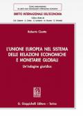 L' Unione europea nel sistema delle relazioni economiche e monetarie globali. Un'indagine giuridica