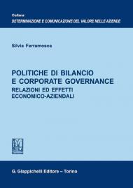 Politiche di bilancio e corporate governance. Relazioni ed effetti economico-aziendali