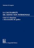 La calcolabilità del danno non patrimoniale. Criteri di valutazione e discrezionalità del giudice