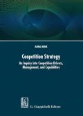 Coopetition strategy. An inquiry into coopetition drivers, management, and capabilities