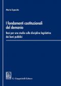 i Fondamenti costituzionali del demanio. Basi per uno studio sulla disciplina legislativa dei beni pubblici