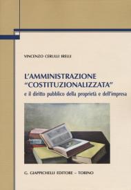 L' amministrazione «costituzionalizzata» e il diritto pubblico della proprietà e dell'impresa