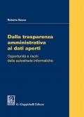 Dalla trasparenza amministrativa ai dati aperti. Opportunità e rischi delle autostrade informatiche