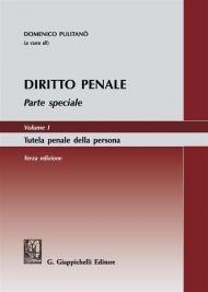 Diritto penale. Parte speciale. Vol. 1: Tutela penale della persona.