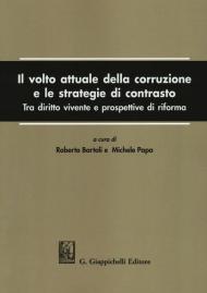 Il volto attuale della corruzione e le strategie di contrasto. Tra diritto vivente e prospettive di riforma