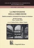 La prevenzione della corruzione. Quadro normativo e strumenti di un sistema in evoluzione. Atti del Convegno (Pisa, 5 ottobre 2018)