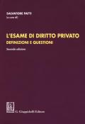 L' esame di diritto privato. Definizioni e questioni