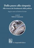 Dalla paura alla simpatia. Alla ricerca dei fondamenti della politica. Saggi in onore di Roberto Escobar