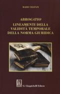 Abrogatio. Lineamenti della validità temporale della norma giuridica