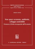 New space economy, ambiente, sviluppo sostenibile. Premesse al diritto aerospaziale dell'economia