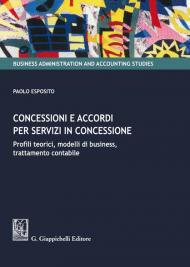 Concessioni e accordi per servizi in concessione. Profili teorici, modelli di business, trattamento contabile