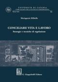 Conciliare vita e lavoro. Strategie e tecniche di regolazione