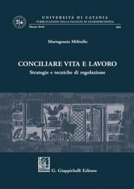 Conciliare vita e lavoro. Strategie e tecniche di regolazione