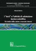 I «terzi» e l'attività di valutazione tecnico-scientifica. Tra tutela della salute e mercato interno