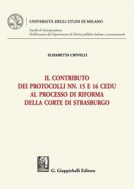 Contributo dei Protocolli nn. 15 e 16 Cedu al processo di riforma della Corte di Strasburgo (Il)