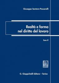 Realtà e forma nel diritto del lavoro. Vol. 4: Saggi di diritto del lavoro (2018-2022).