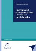 I nuovi modelli dell'organizzazione e dell'azione amministrativa