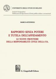 Rapporto senza potere e tutela dell'affidamento. Le nuove frontiere della responsabilità civile della P.A.