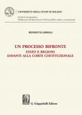 Processo bifronte. Stato e regioni davanti alla Corte costituzionale (Un)