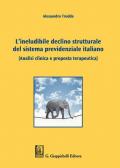 L' ineludibile declino strutturale del sistema previdenziale italiano. (Analisi clinica e proposta terapeutica)