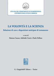 La volontà e la scienza. Relazione di cura e disposizioni anticipate di trattamento