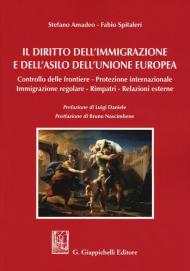 Il diritto dell'immigrazione e dell'asilo dell'Unione europea. Controllo delle frontiere, protezione internazionale, immigrazione regolare, rimpatri, relazioni esterne